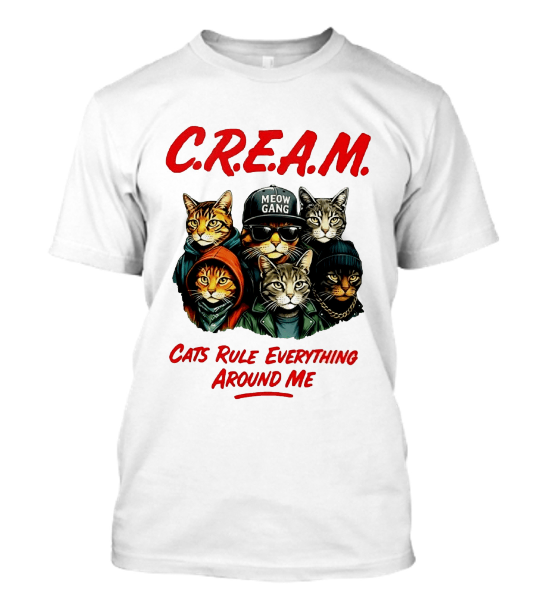 Meow Gang C.R.E.A.M. Cats Rule Everything Around Me T-Shirt