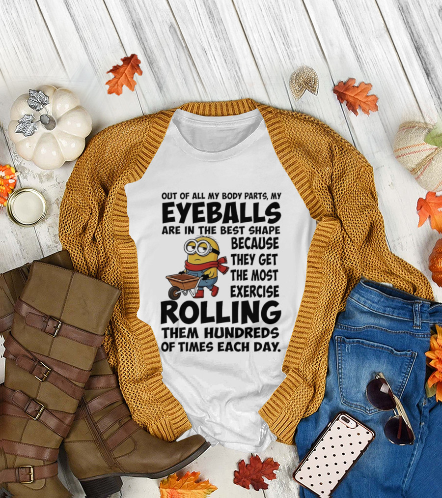 Minions Eyeballs Exercise Rolling Hundreds Times Each Day T-Shirt