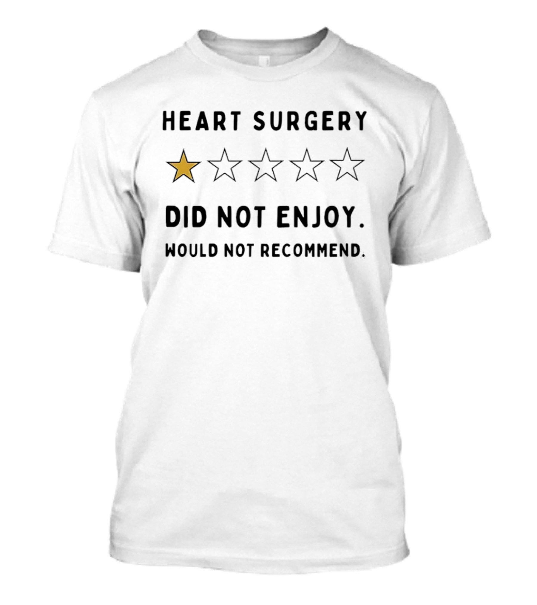 Heart Surgery One Star Review Did Not Enjoy Would Not Recommend T-Shirt
