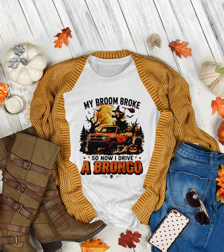 My Broom Broke So Now I Drive a Bronco Halloween Witch Pumpkin Graveyard Moon T-Shirt