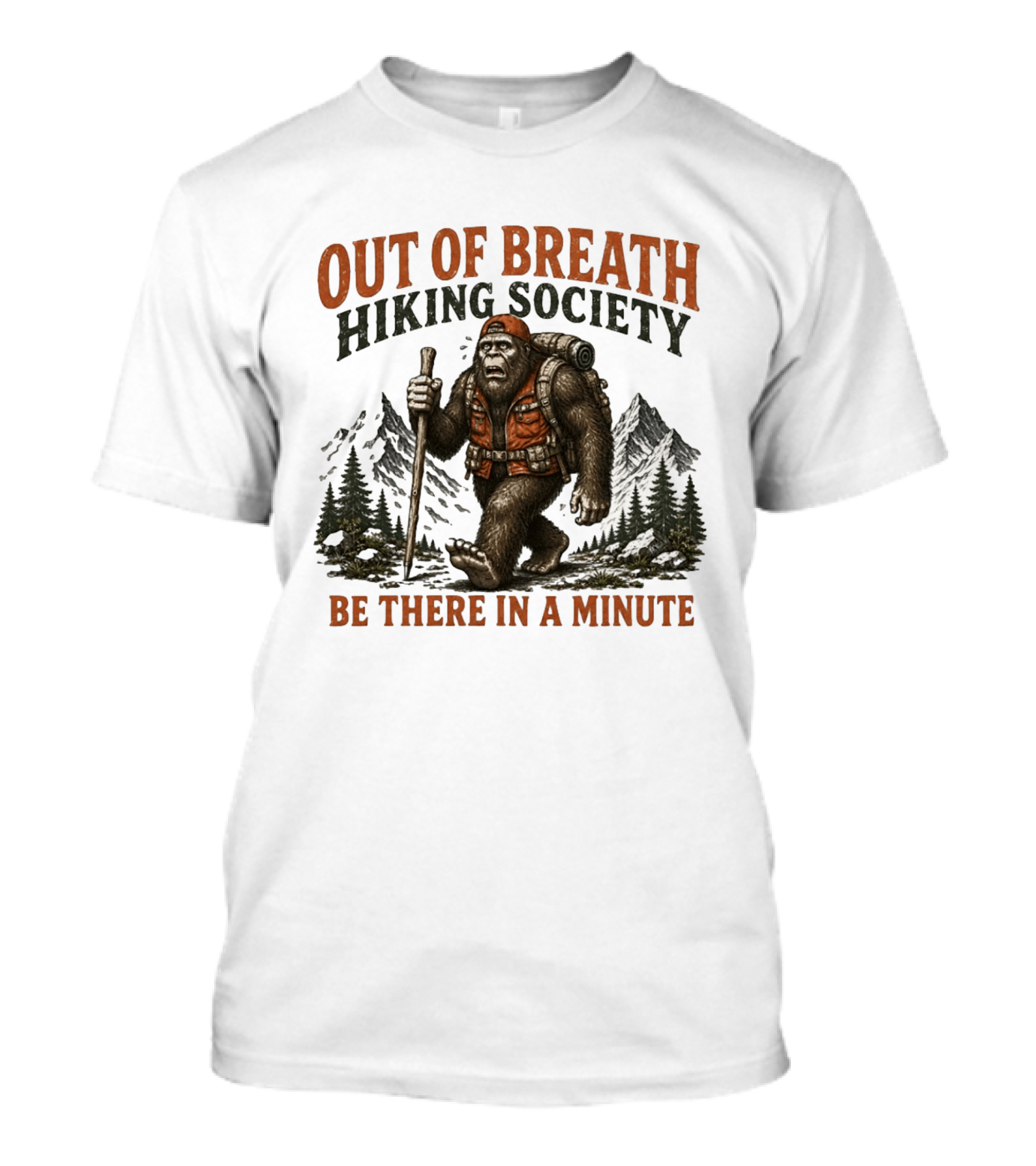 Out Of Breath Hiking Society Bigfoot Be There In A Minute Mountain Forest Adventure T-Shirt