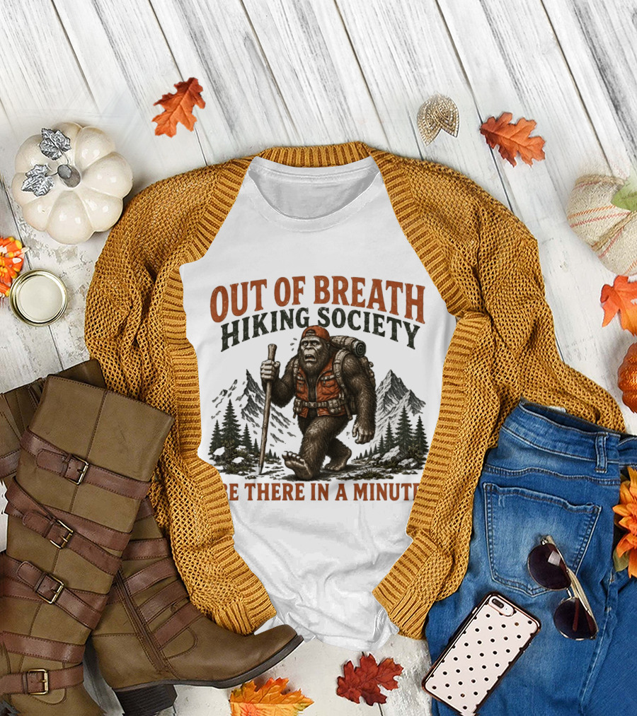Out Of Breath Hiking Society Bigfoot Be There In A Minute Mountain Forest Adventure T-Shirt