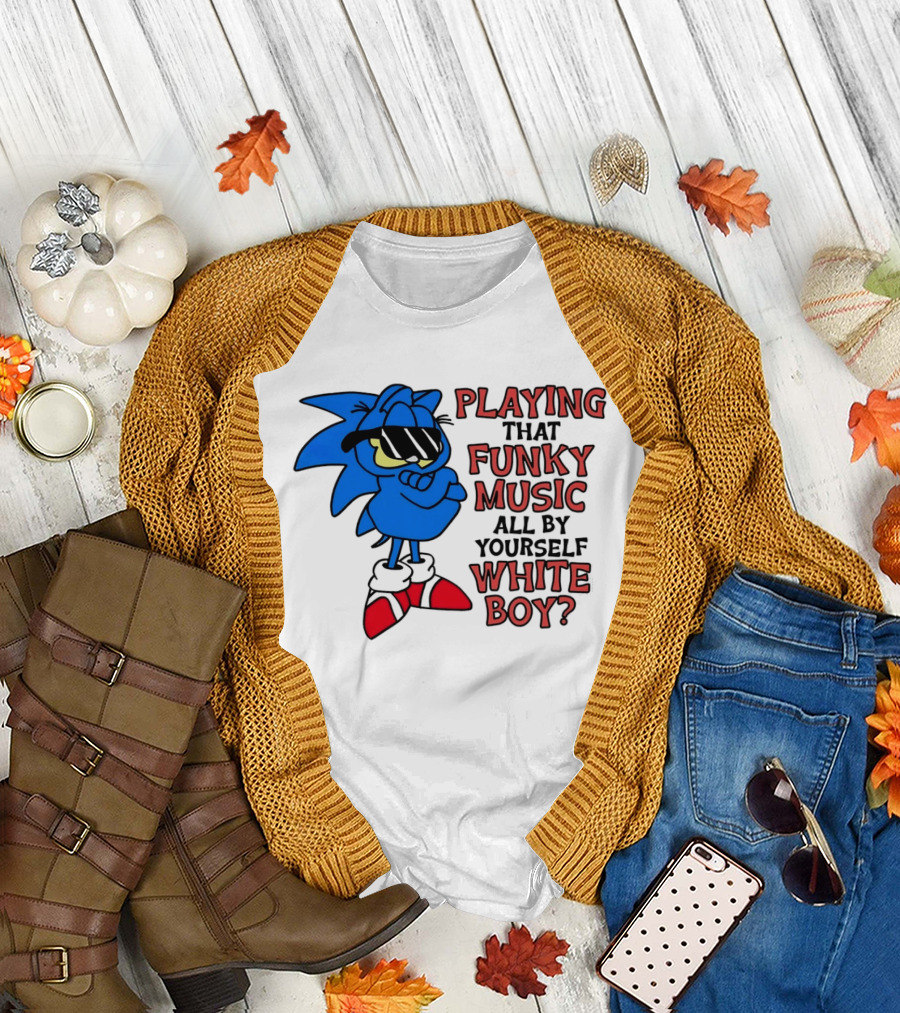 Playing That Funky Music All By Yourself White Boy Cool Blue T-Shirt