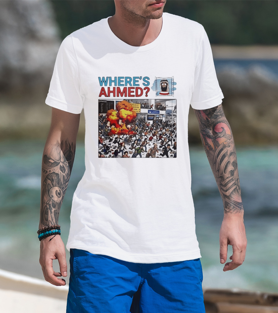 Where's Ahmed Satire Dark Humor Explosion And Crowd Scene T-Shirt