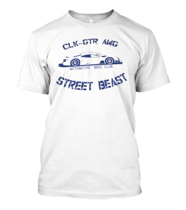 CLK GTR AMG Street Beast Automotive Benz Club T-Shirt