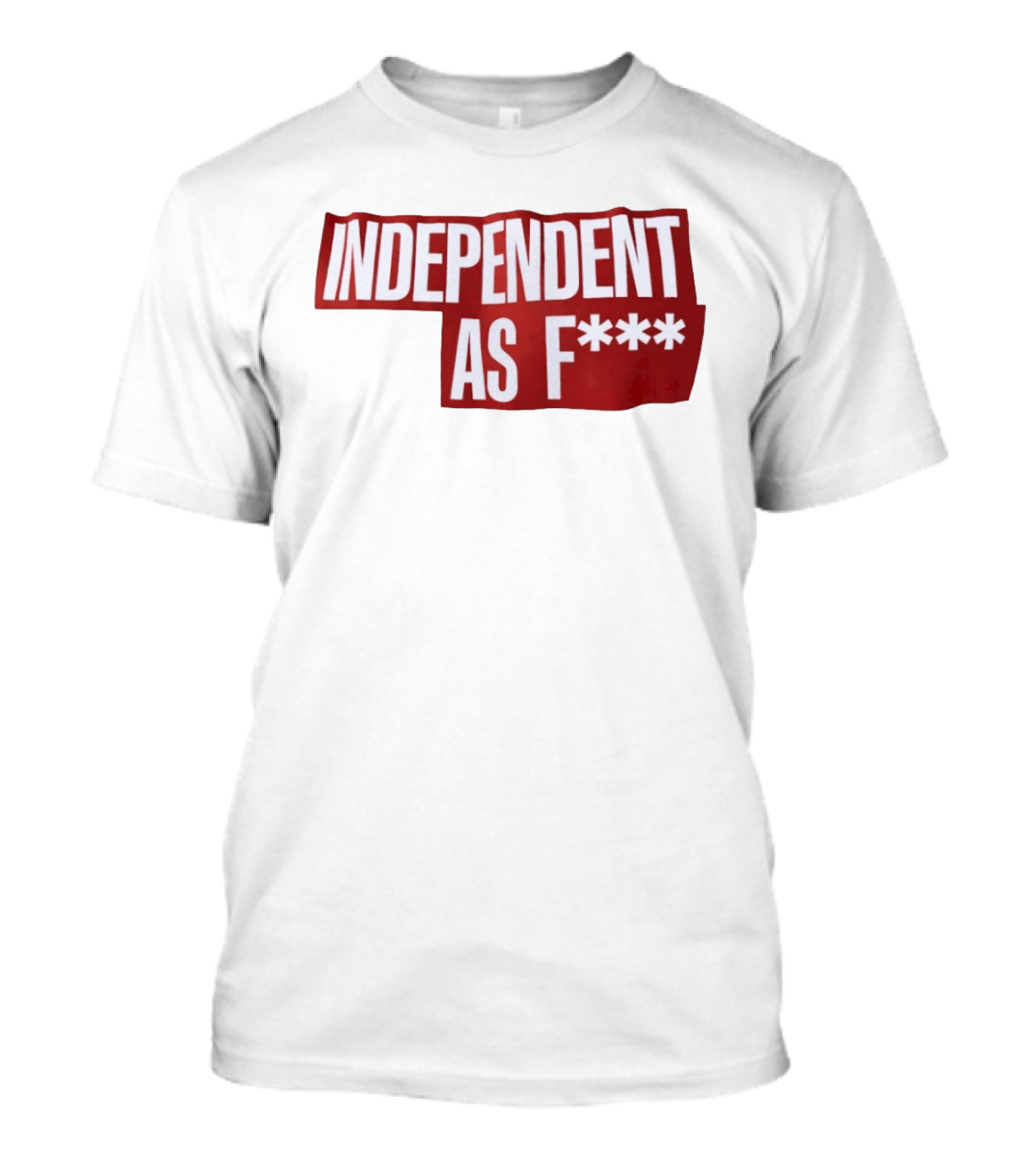 Independent As F*** Bold Red T-Shirt