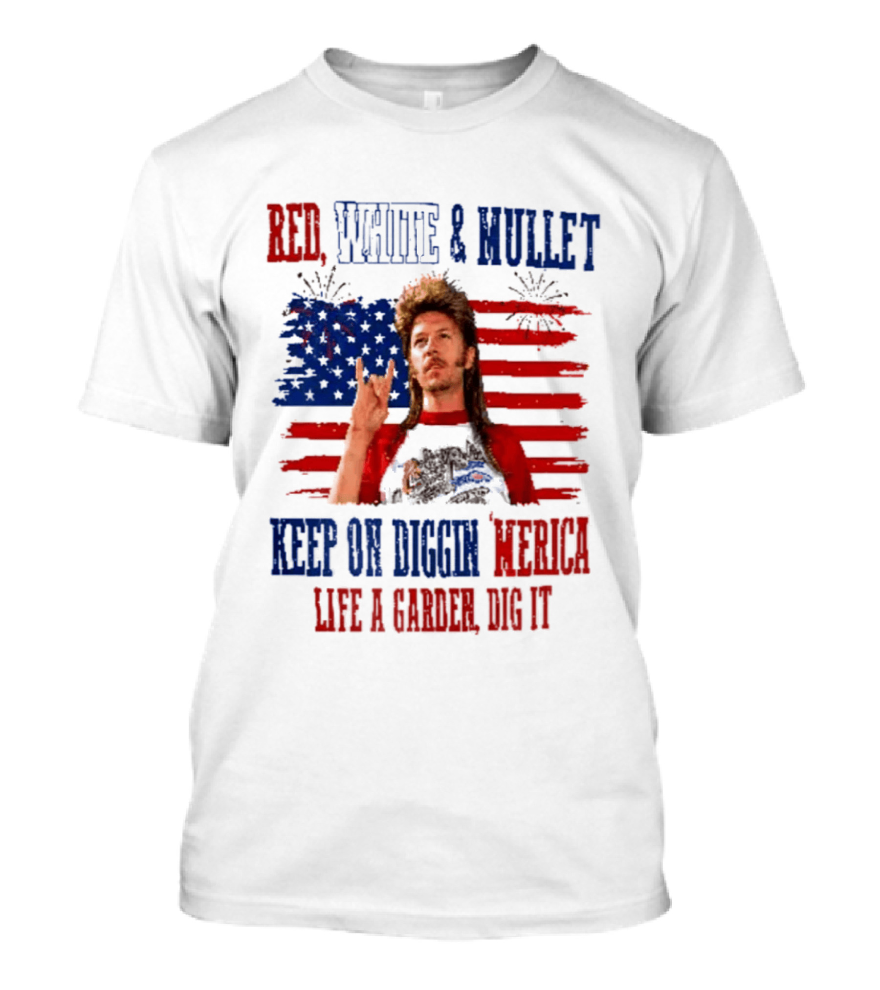 Keep On Diggin Merica Red White And Mullet Like A Garden Dig It T-Shirt