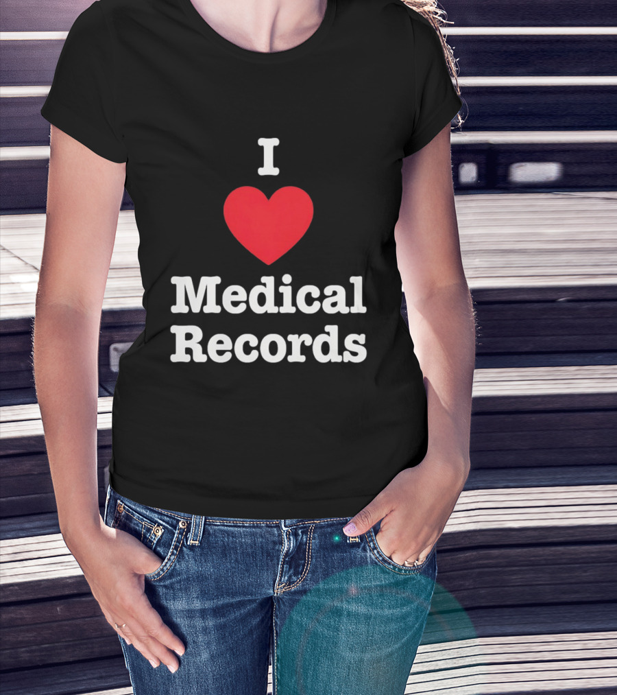 I Love Heart Medical Records T-Shirt