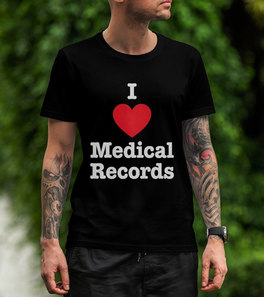I Love Heart Medical Records T-Shirt