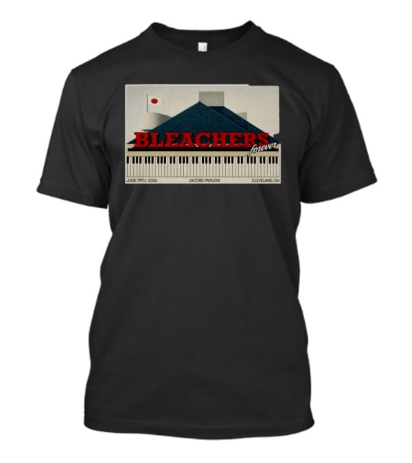 Bleachers Forever June 19th 2026 Jacobs Pavilion Cleveland OH T-Shirt