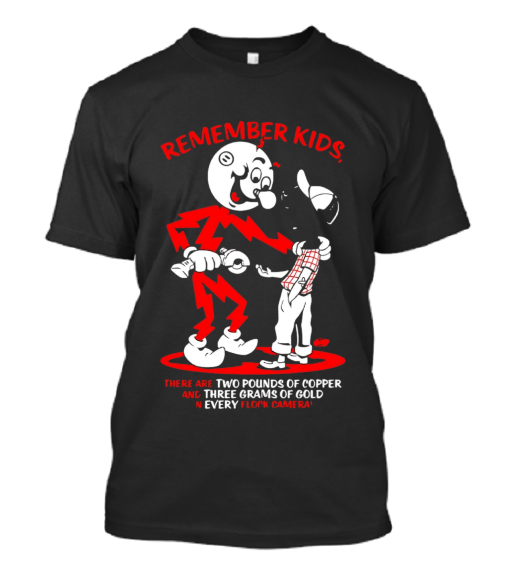 Remember Kids There Are Two Pounds Of Copper And Three Grams Of Gold In Every Flock Camera T-Shirt