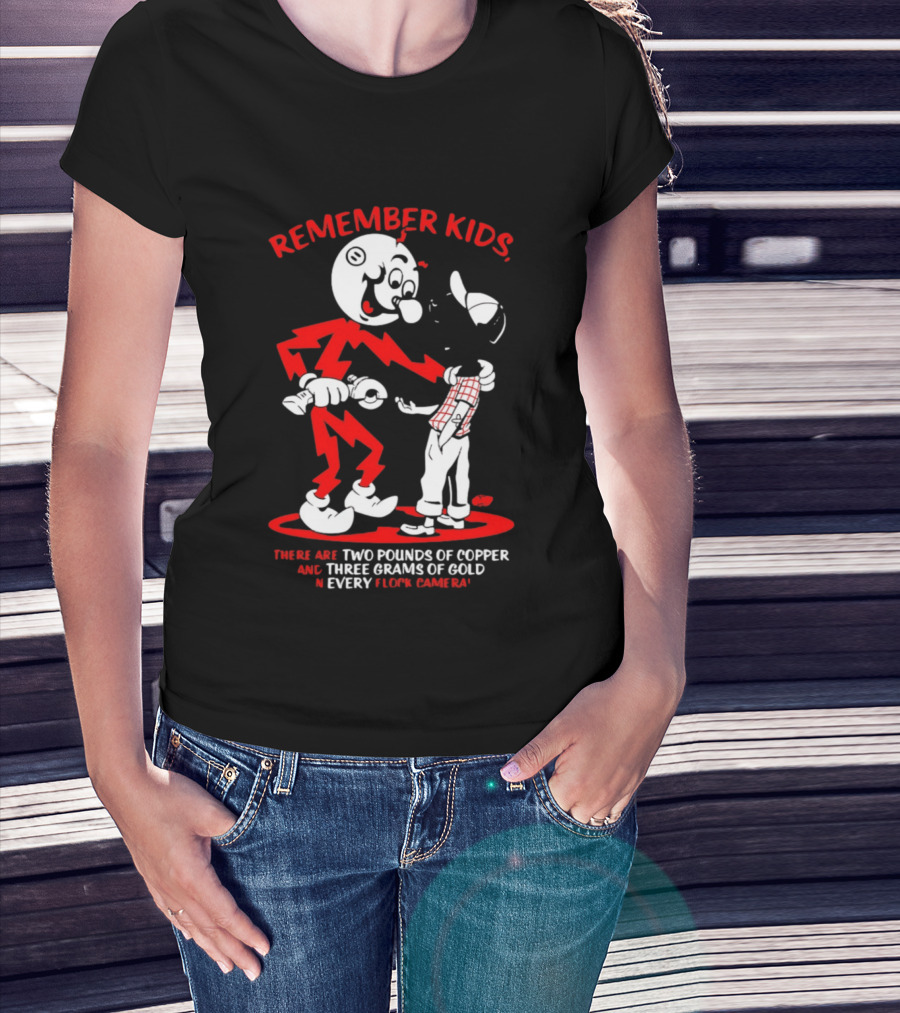 Remember Kids There Are Two Pounds Of Copper And Three Grams Of Gold In Every Flock Camera T-Shirt