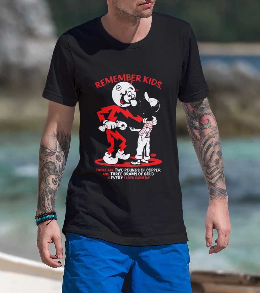 Remember Kids There Are Two Pounds Of Copper And Three Grams Of Gold In Every Flock Camera T-Shirt