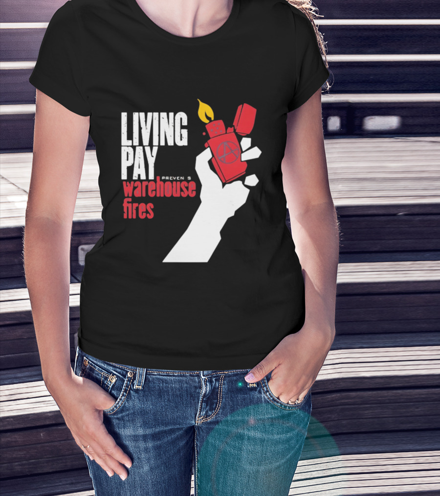 Living Pay Causes Warehouse Fires Anarchy Lighter T-Shirt