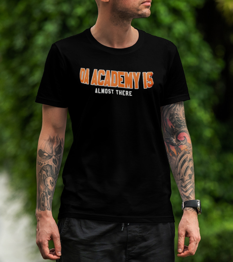 DA Academy Is Almost There T-Shirt