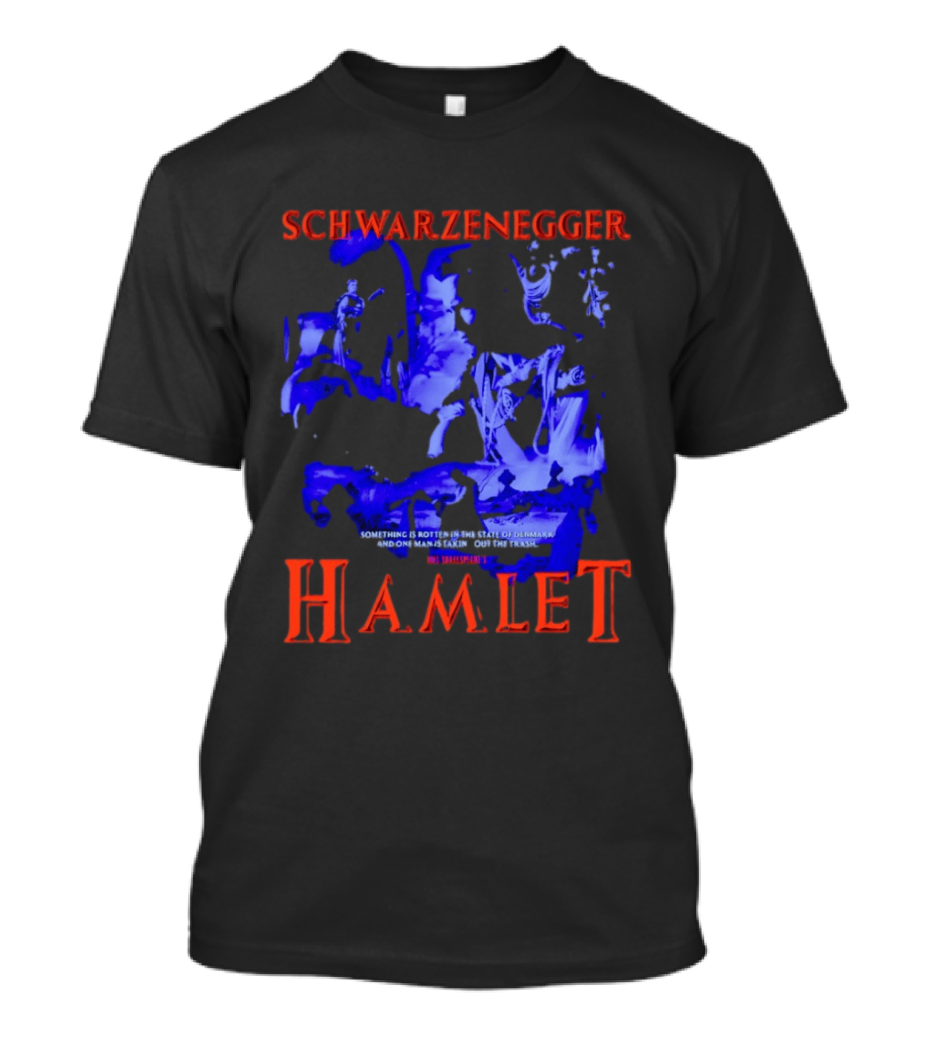 Schwarzenegger Hamlet Something Is Rotten In The State Of Denmark T-Shirt