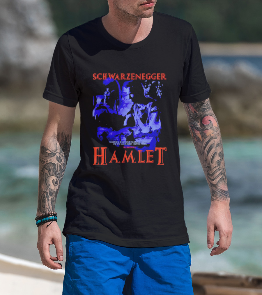 Schwarzenegger Hamlet Something Is Rotten In The State Of Denmark T-Shirt