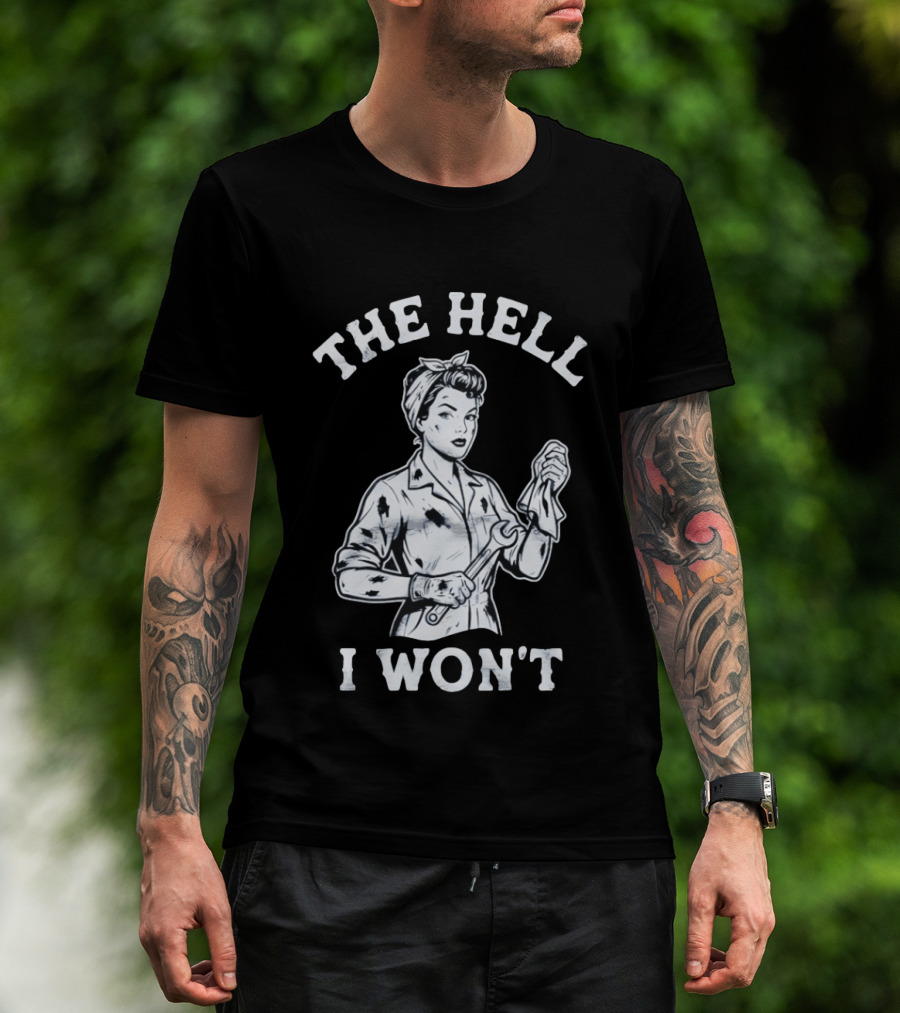 The Hell I Won't Wrench Wielding Woman T-Shirt