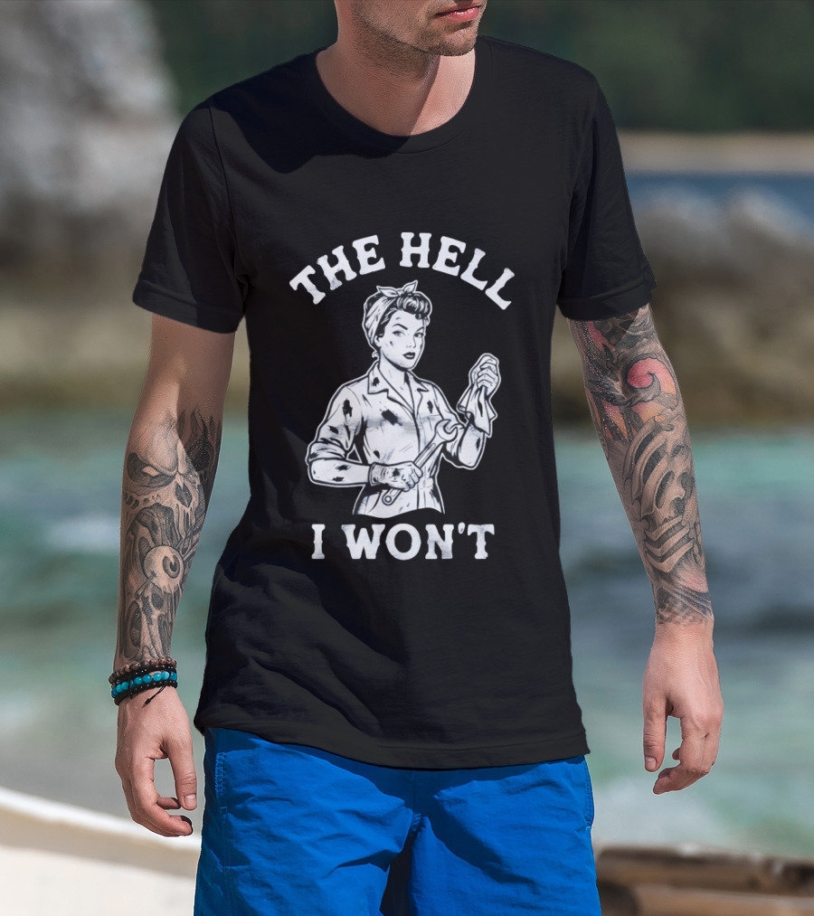 The Hell I Won't Wrench Wielding Woman T-Shirt