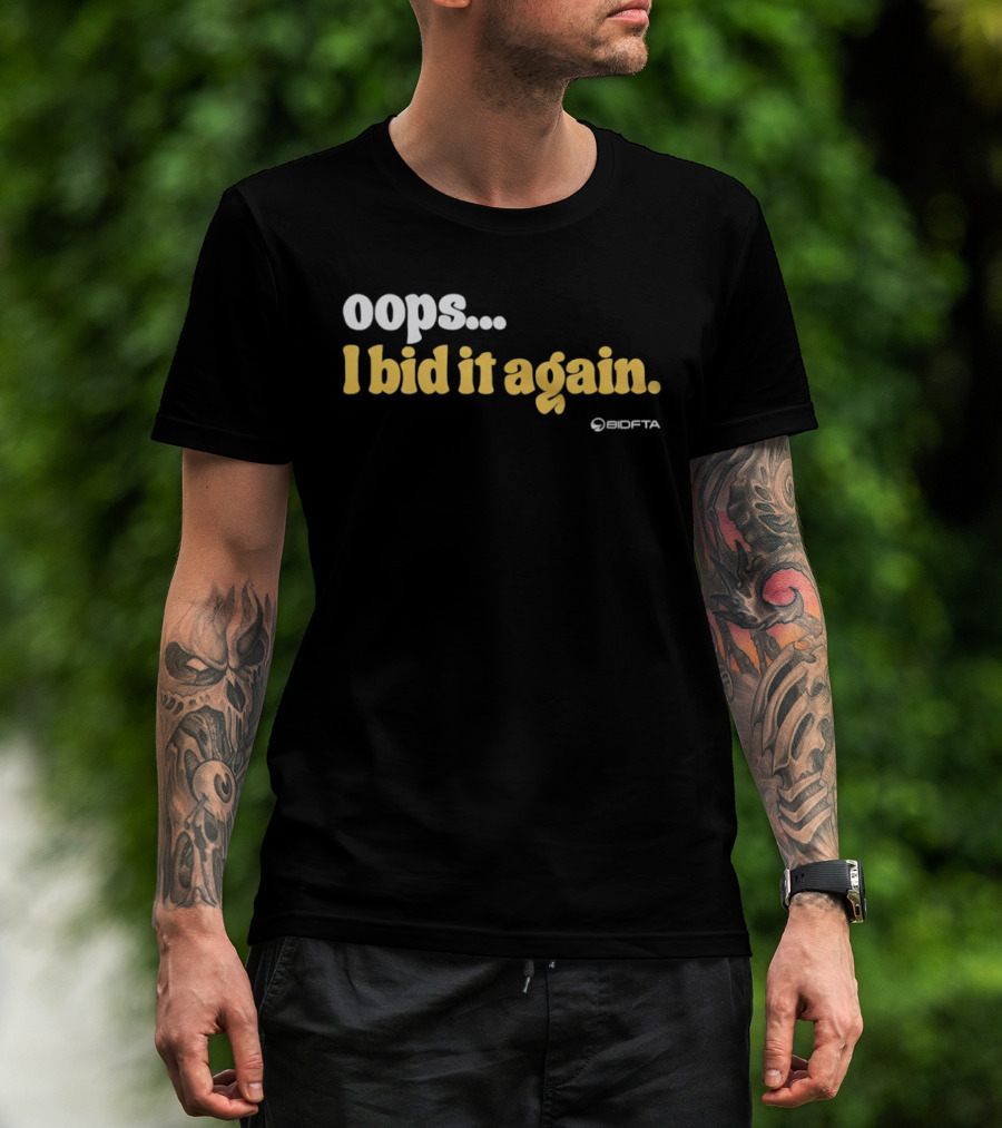 Oops I Bid It Again Internet Auction Oopta T-Shirt
