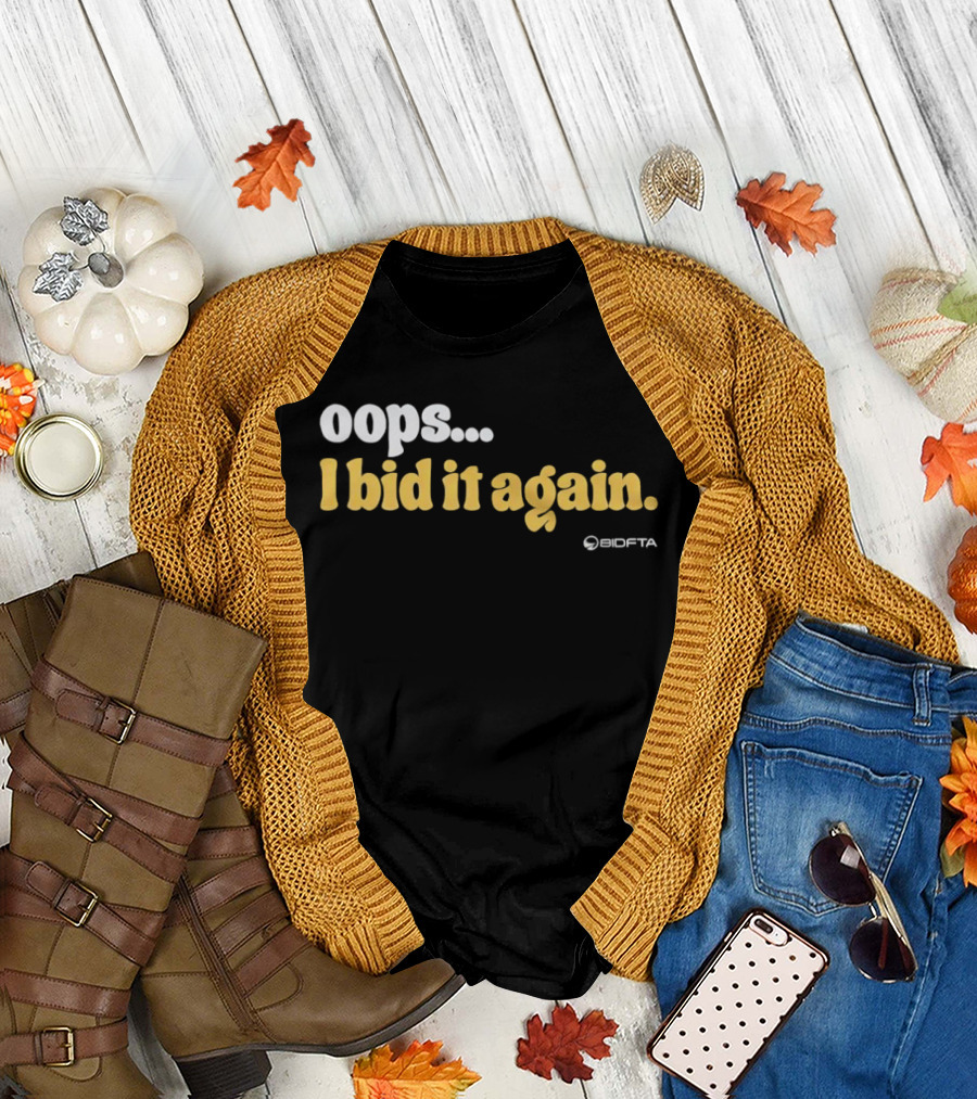 Oops I Bid It Again Internet Auction Oopta T-Shirt