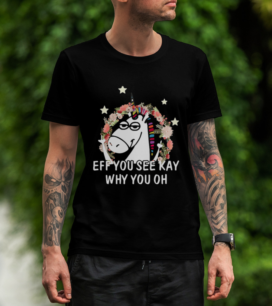 Unicorn Eff You See Kay Why Oh You Floral Stars T-Shirt