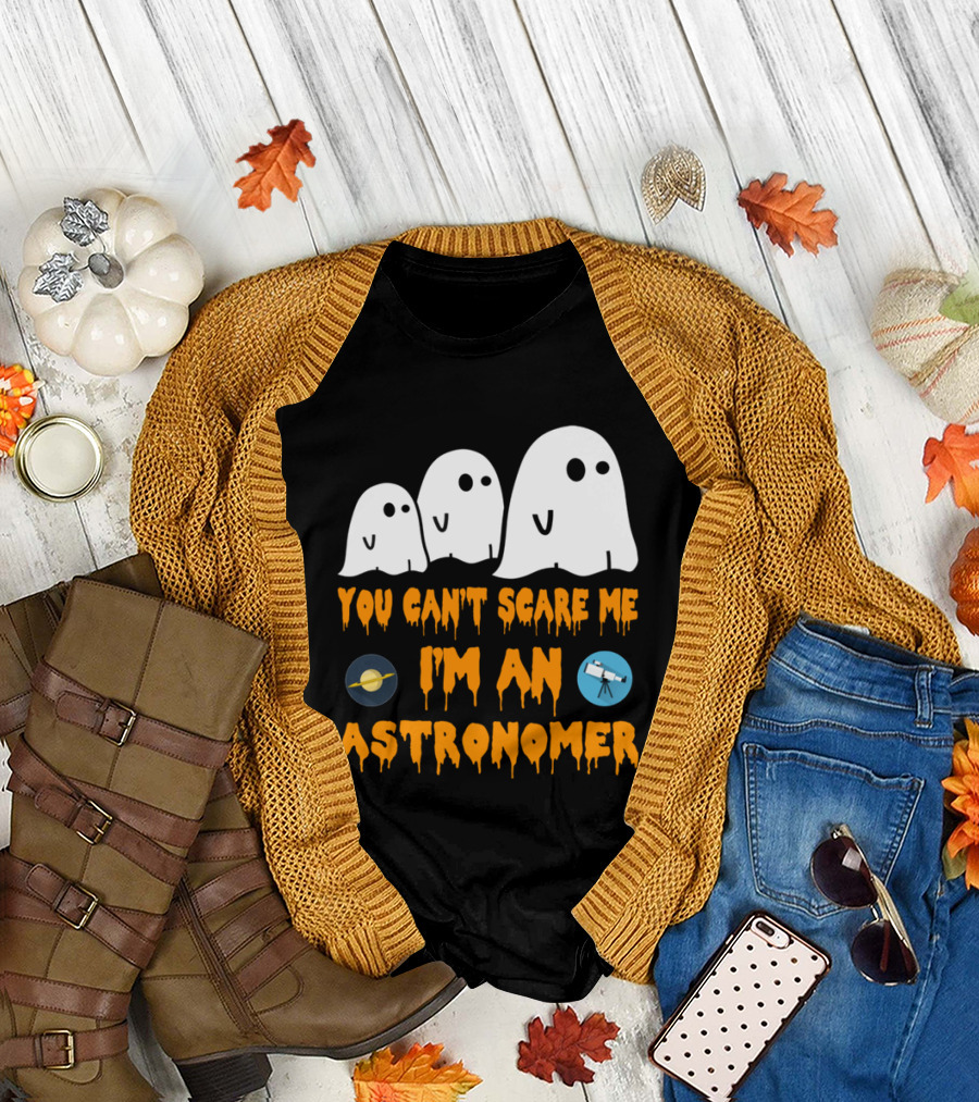 You Can't Scare Me I'm an Astronomer Ghosts Planets Telescope Halloween T-Shirt