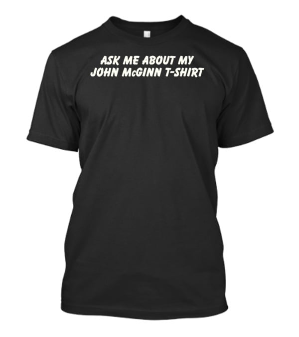Ask Me About My Super John McGinn Aston Villa T-Shirt