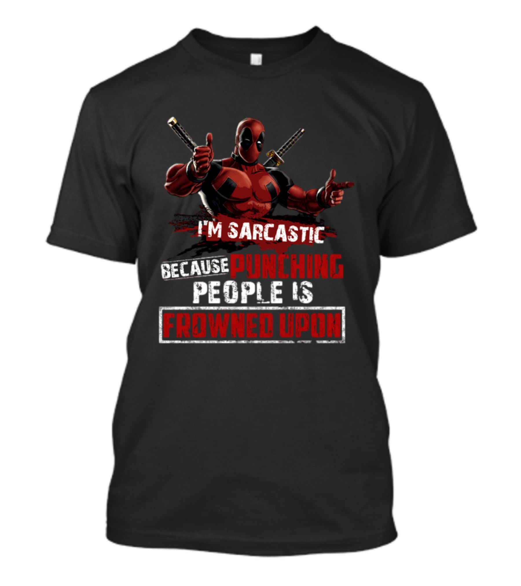 I'm Sarcastic Because Punching People Is Frowned Upon Deadpool T-Shirt