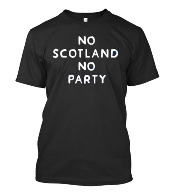 No Scotland No Party Scottish Pride Celebration T-Shirt