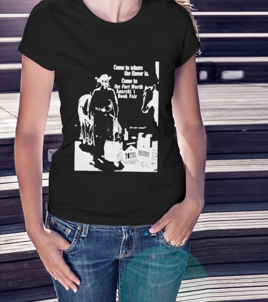 Come To Where The Flavor Is Fort Worth Anarchist Book Fair Total Destroy T-Shirt