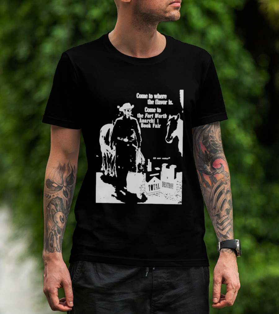 Come To Where The Flavor Is Fort Worth Anarchist Book Fair Total Destroy T-Shirt