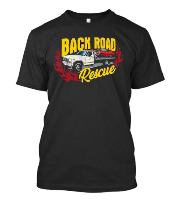 Tom's Back Road Rescue Refurbishing Tow Truck And Hot Rod T-Shirt