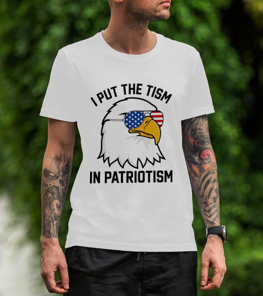 I Put The Tism In Patriotism Bald Eagle American Flag Sunglasses 4th Of July T-Shirt
