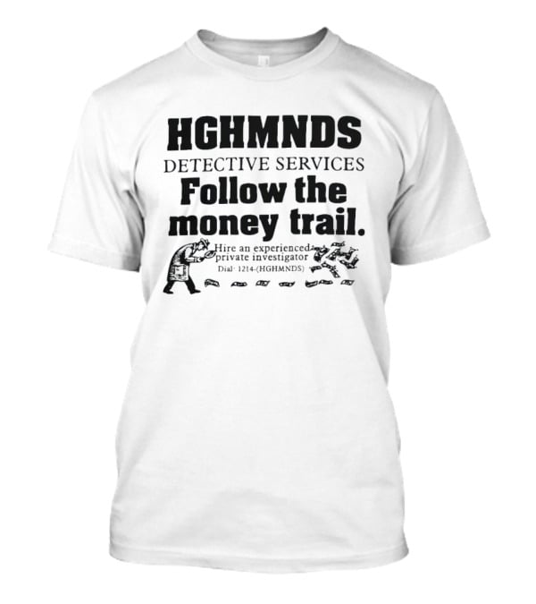 HGHMNDS Detective Services Follow The Money Trail Private Investigator Dial 1214 HGHMNDS T-Shirt