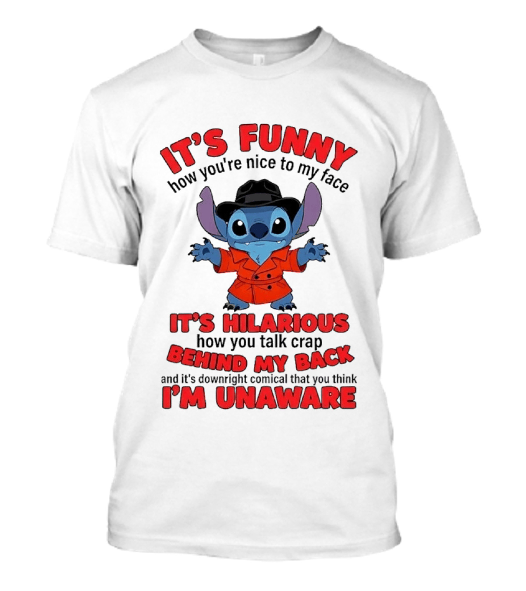 It's Funny How You're Nice To My Face It's Hilarious Behind My Back Stitch T-Shirt