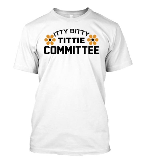 Itty Bitty Tittie Committee Flower Motif T-Shirt