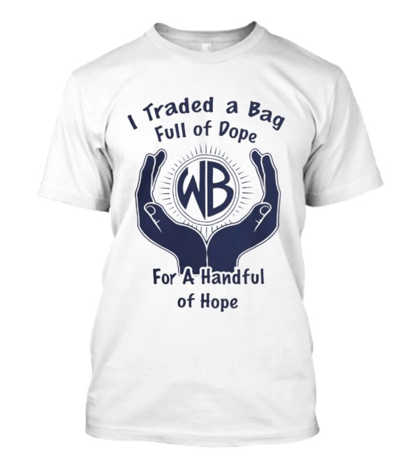 Warbux Anonymous I Traded A Bag Full Of Dope For A Handful Of Hope WB T-Shirt