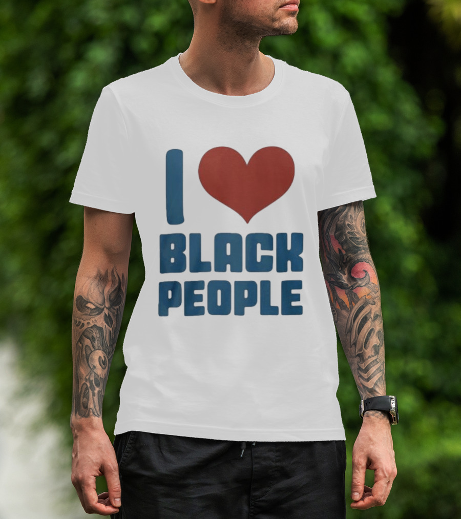 I Love Black People T-Shirt