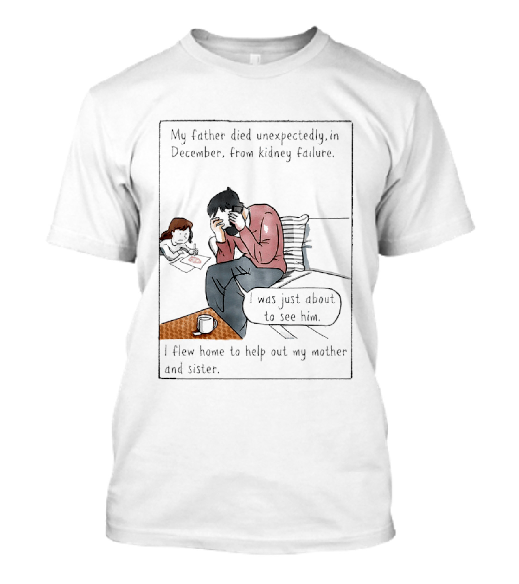 My Father Died Unexpectedly In December Form Kidney Failure T-Shirt