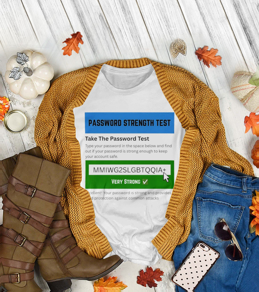 Password Strength Test Very Strong Protection Against Common Attacks T-Shirt