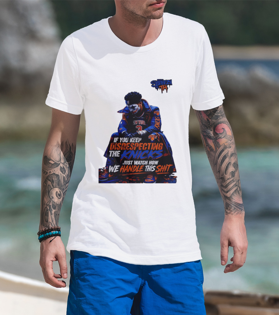 Jalen Brunson New York Knicks If You Keep Disrespecting Knicks Just How We Handle T-Shirt