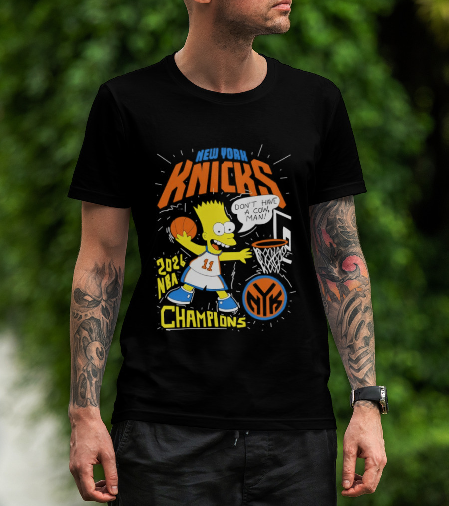 Bart Simpson Knicks 2026 NBA Champions Don't Have A Cow Man T-Shirt