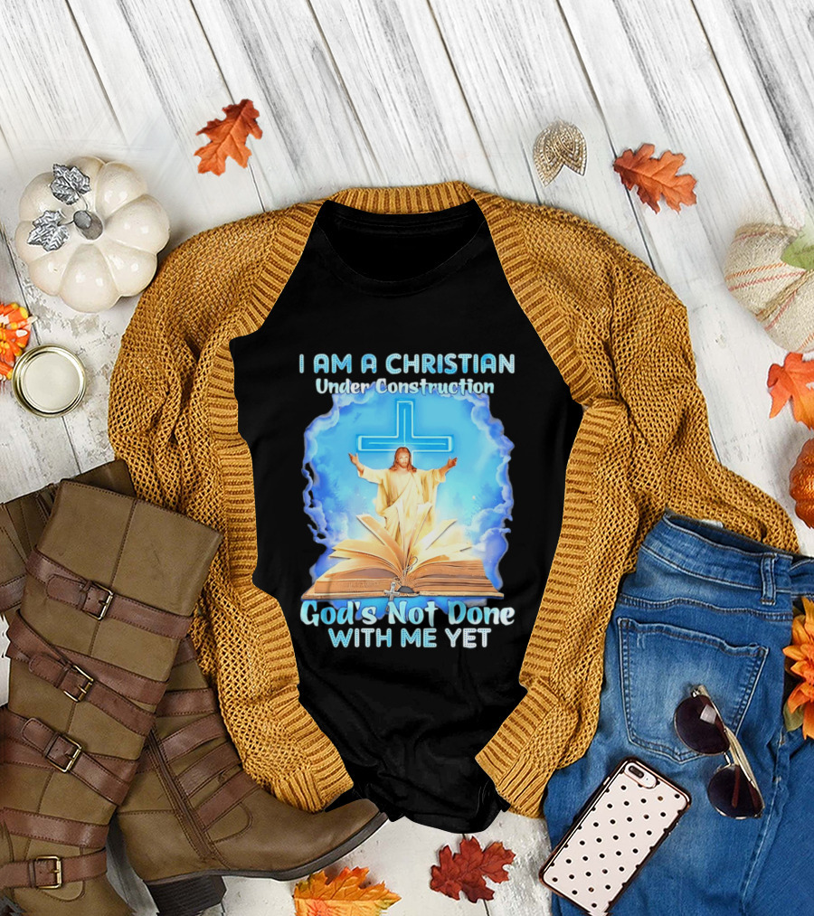 I Am a Christian Under Construction God's Not Done With Me Yet Jesus Cross Bible Clouds T-Shirt