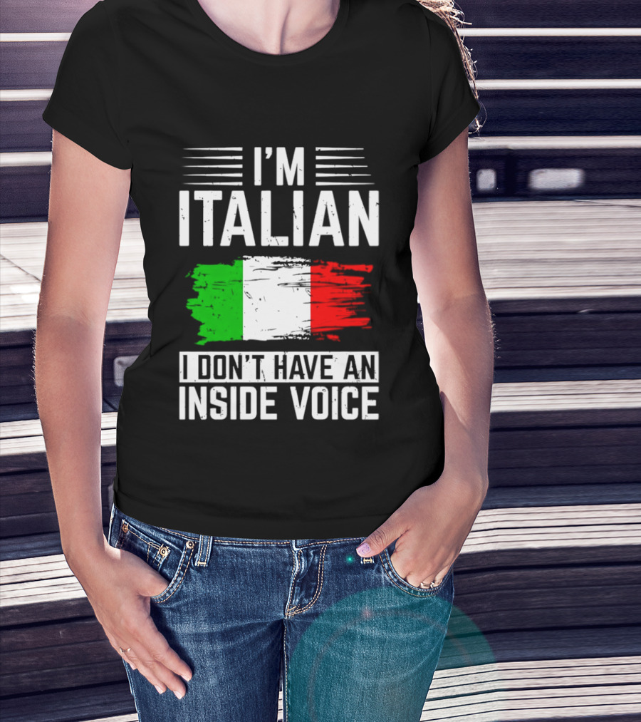 I'm Italian I Don't Have An Inside Voice Flag T-Shirt
