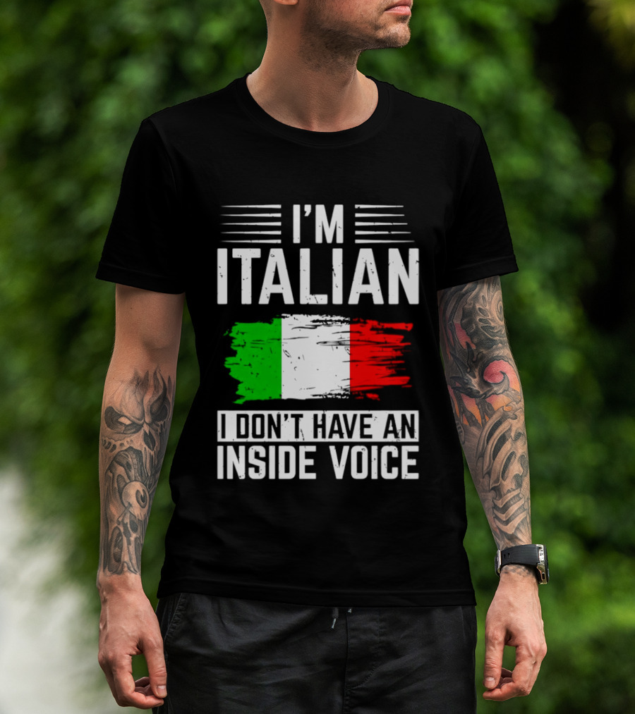 I'm Italian I Don't Have An Inside Voice Flag T-Shirt