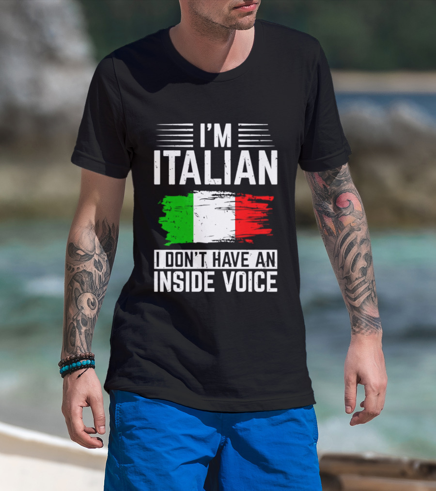 I'm Italian I Don't Have An Inside Voice Flag T-Shirt