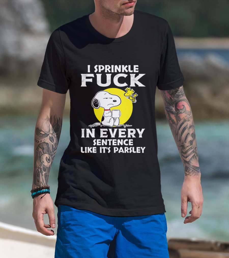 Snoopy I Sprinkle F*ck Like It's Parsley In Every Sentence T-Shirt