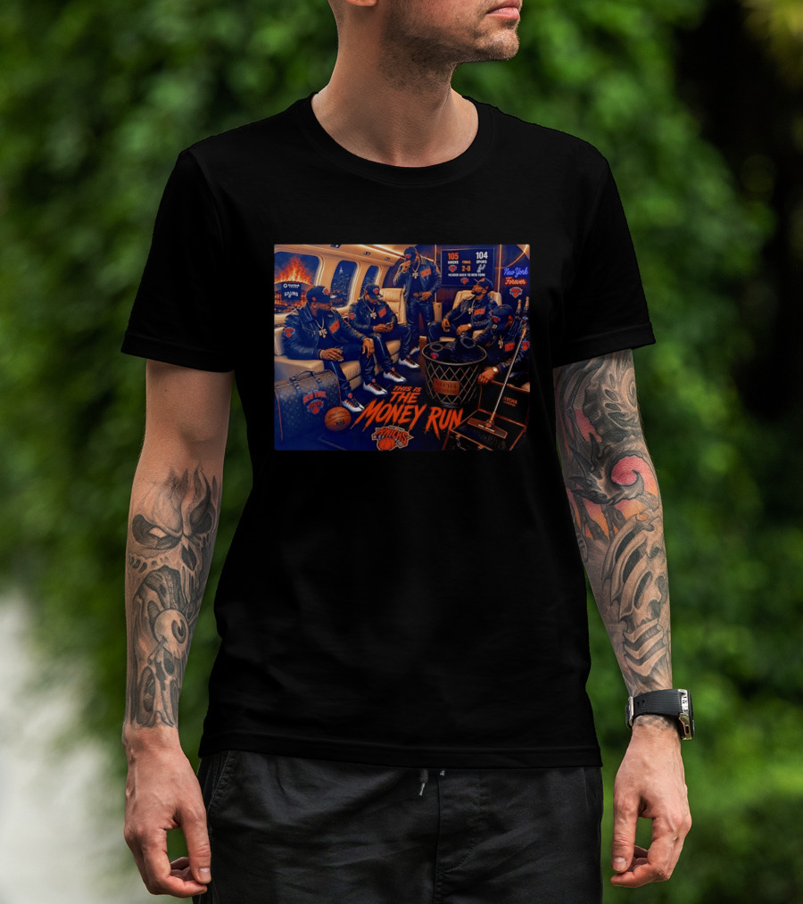105 Knicks 104 Spurs This Is The Money Run New York Knicks NBA Victory 2 0 Series Lead T-Shirt