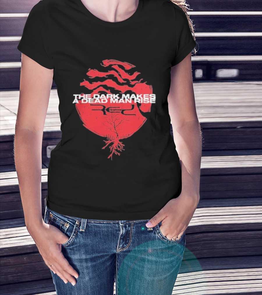 The Dark Makes A Dead Man Rise Red T-Shirt